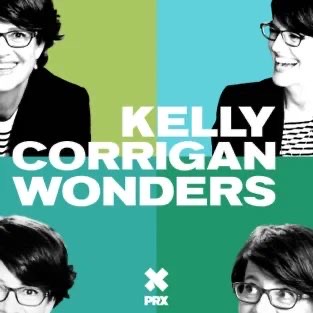 Kelly Corrigan Wonders podcast is all about parenting